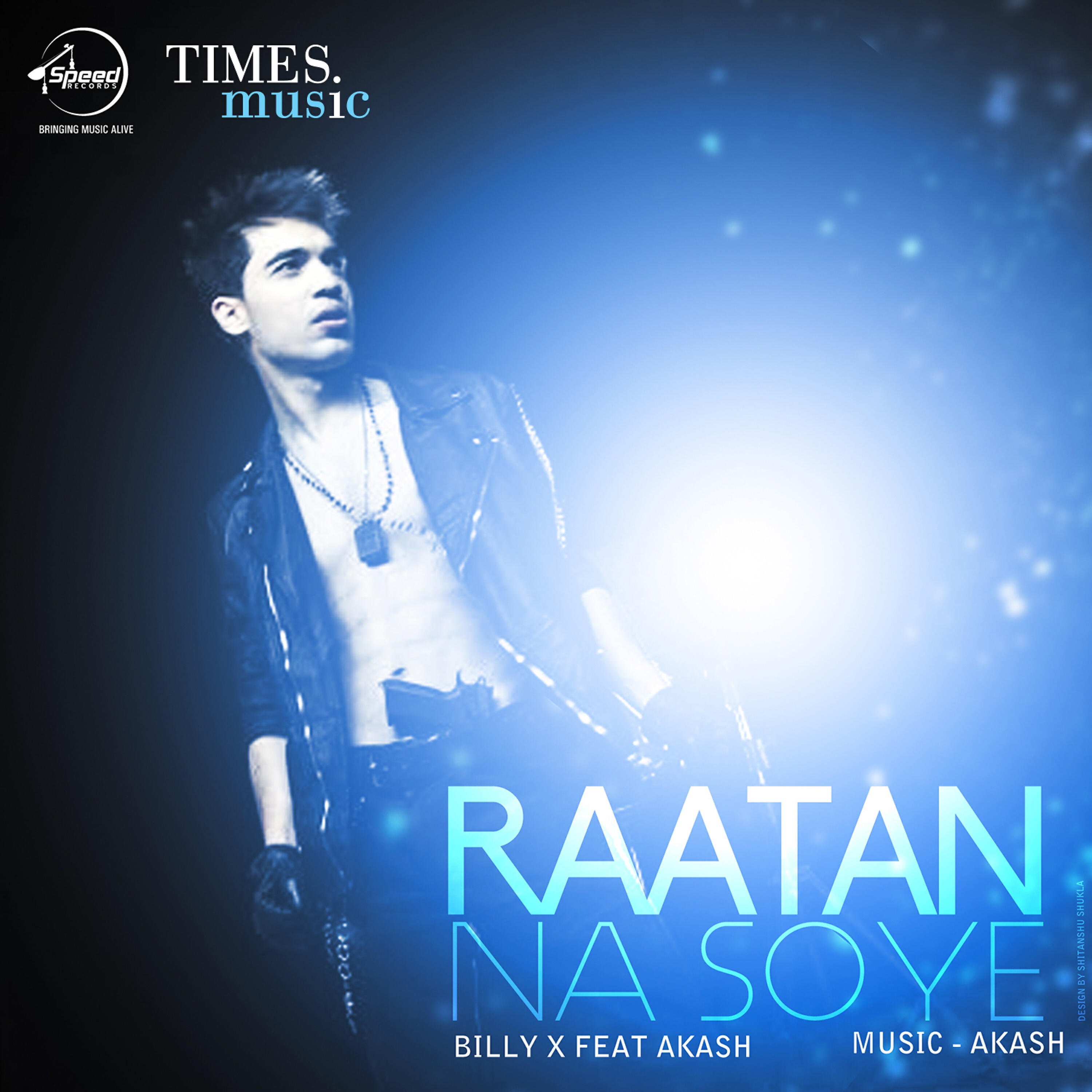 Альбом Raatan Na Soye - Single исполнителя Billy X, Akash