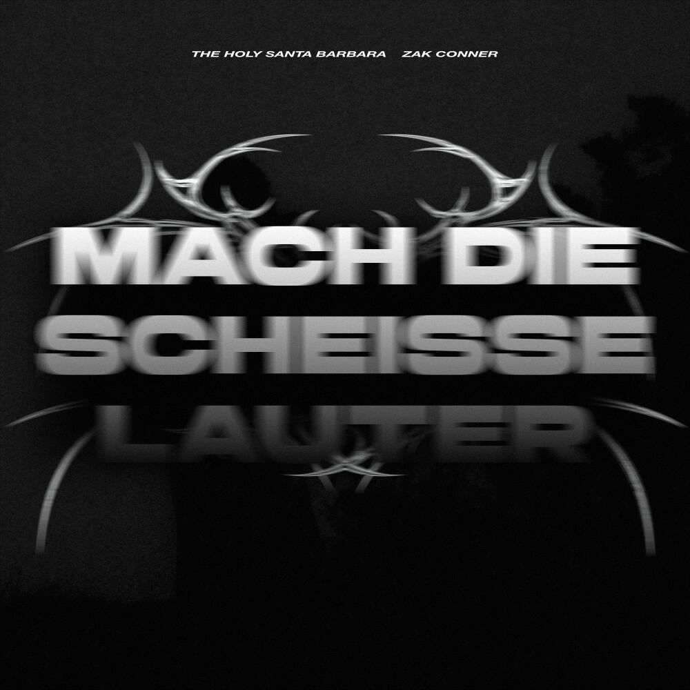Альбом MACH DIE SCHEISSE LAUTER исполнителя The Holy Santa Barbara, Zak Conner
