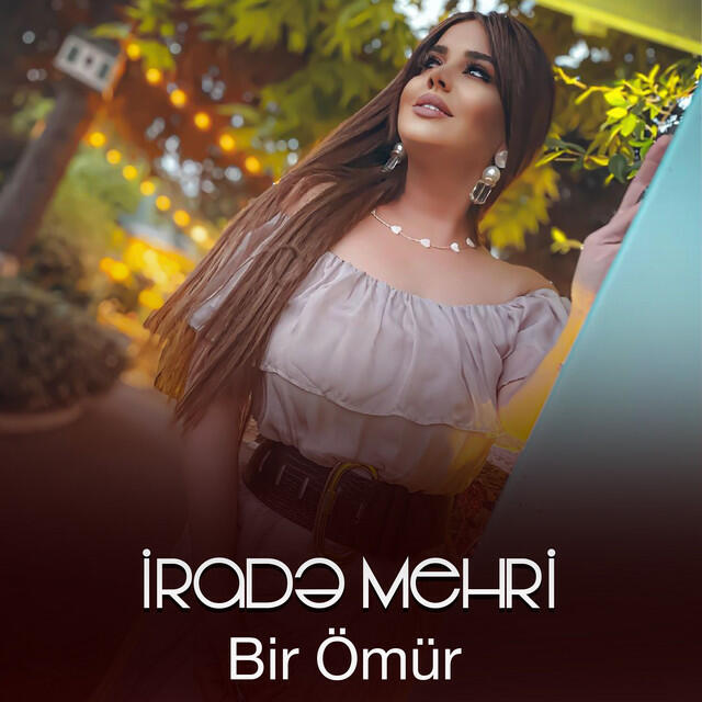Альбом Bir Ömür исполнителя Irade Mehri