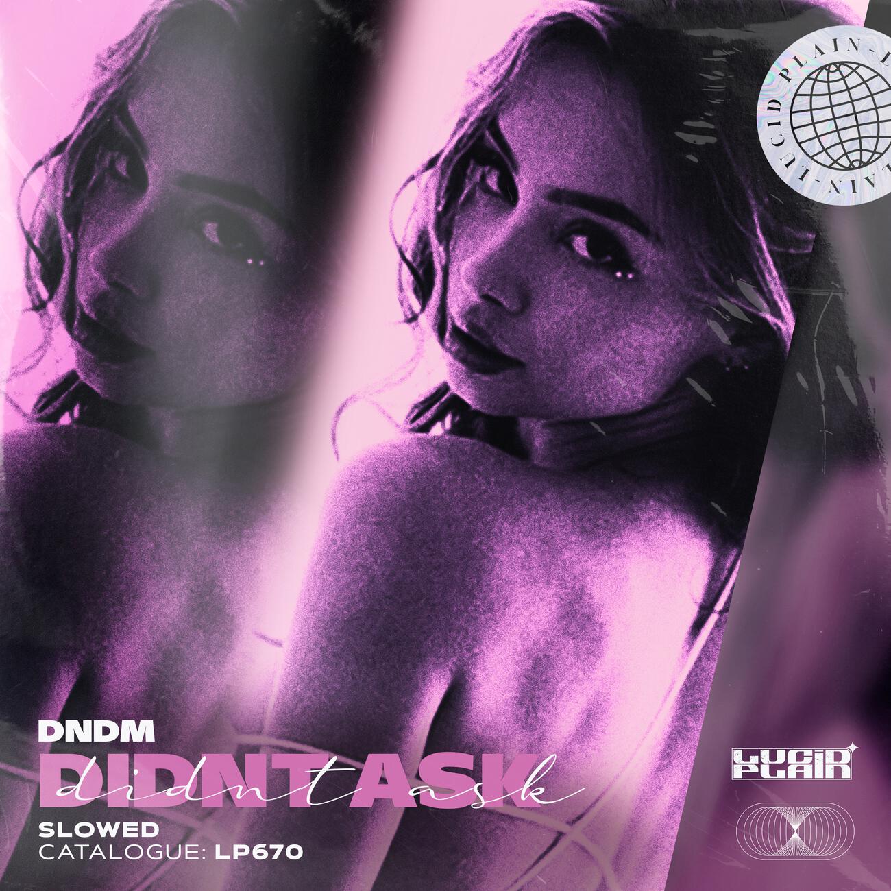 Альбом Didnt Ask (Slowed) исполнителя DNDM