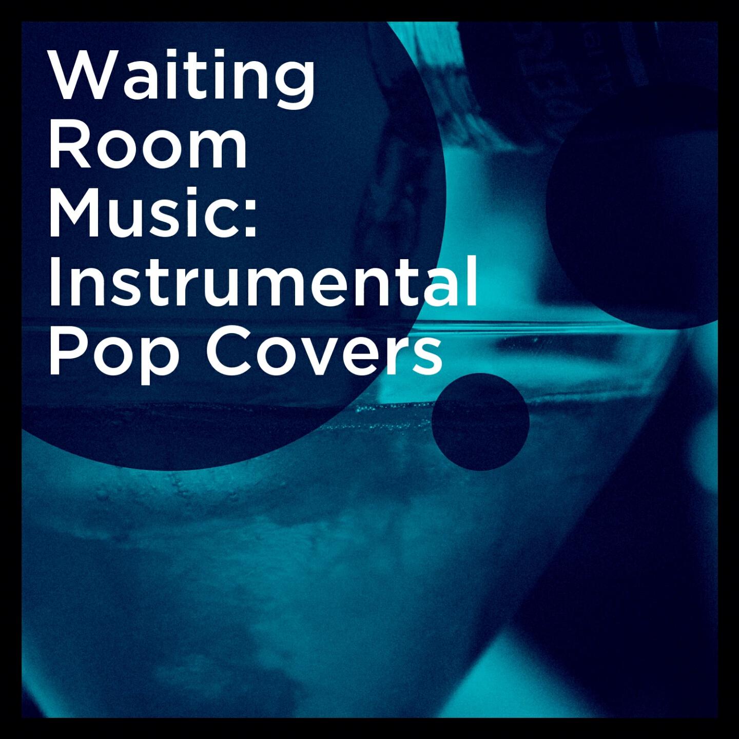 Waiting Room Music: Instrumental Pop Covers