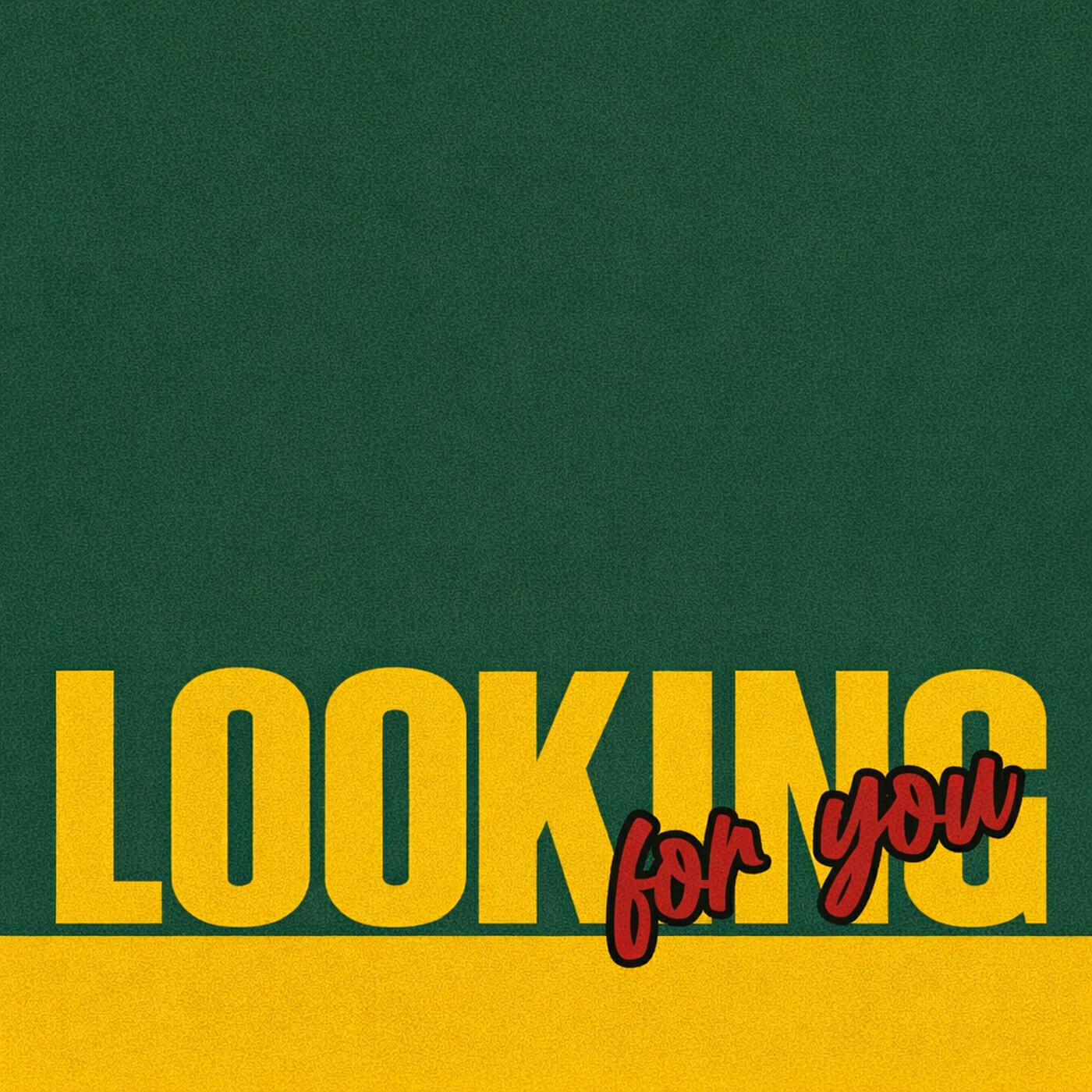 Looking for You