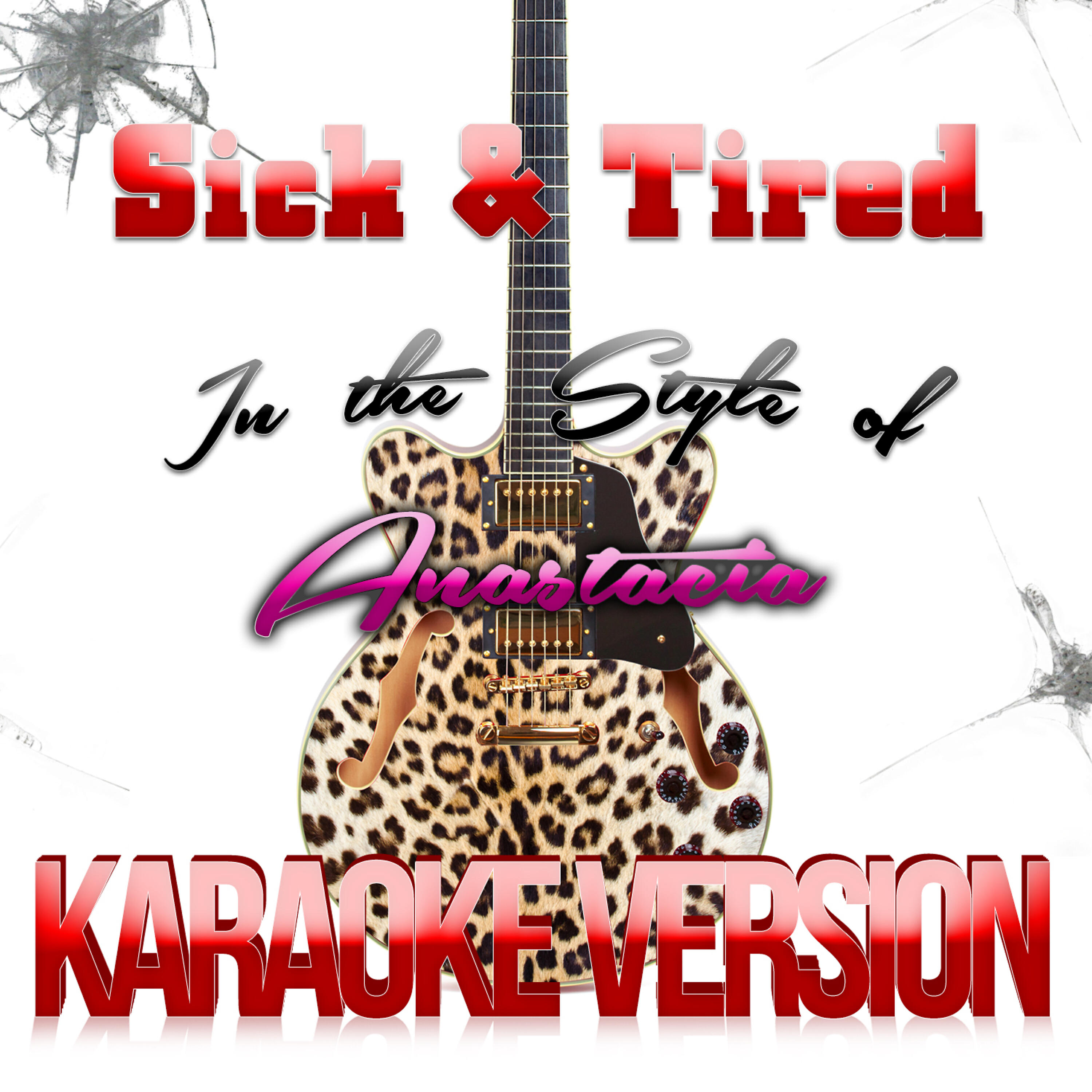 Sick & Tired (In the Style of Anastacia) [Karaoke Version] - Single