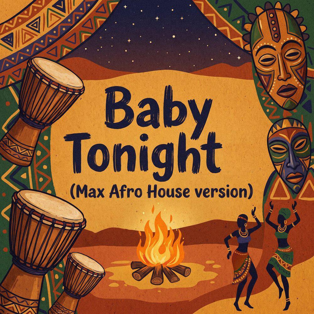 Сингл Baby Tonightm / Max Afro House version исполнителя DJ ТВОЕЙ МАМЫ