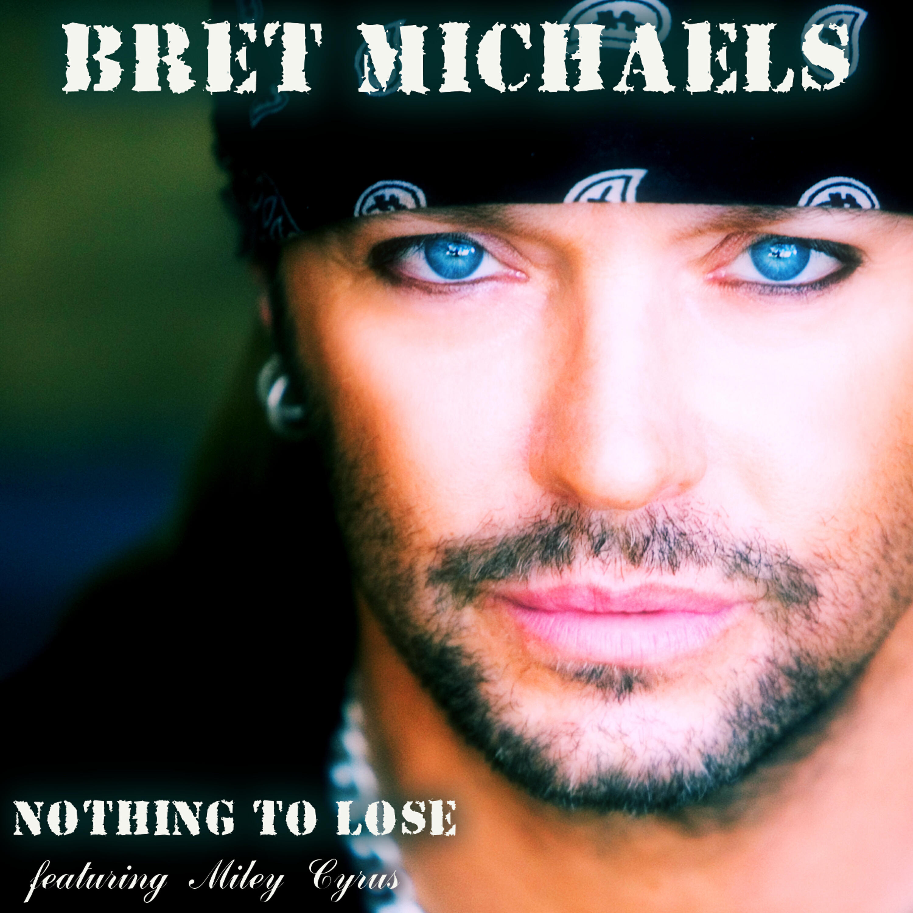 Bret Michaels, Miley Cyrus - Nothing to Lose (Featuring Miley Cyrus)