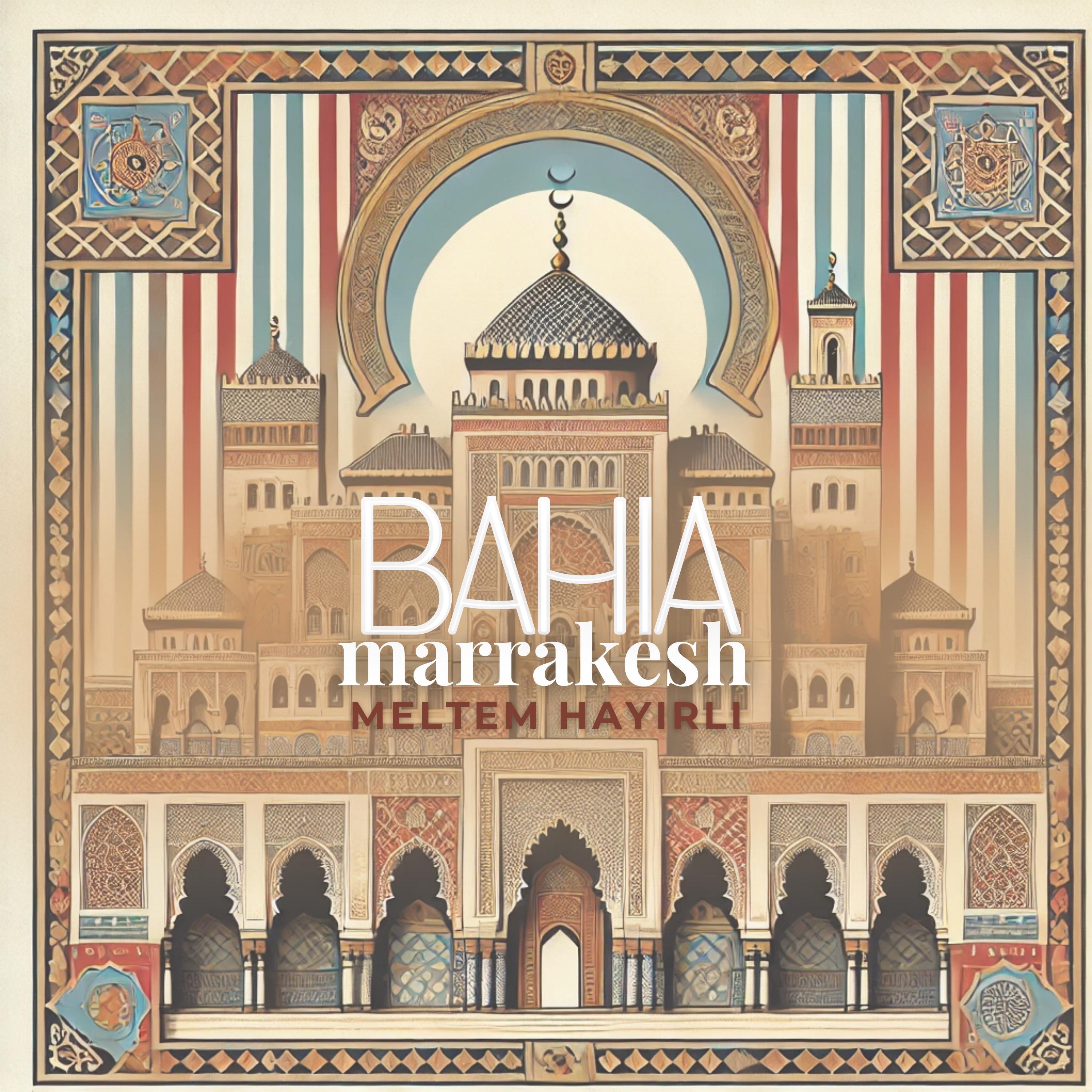 Meltem Hayirli - Bahia Marrakesh