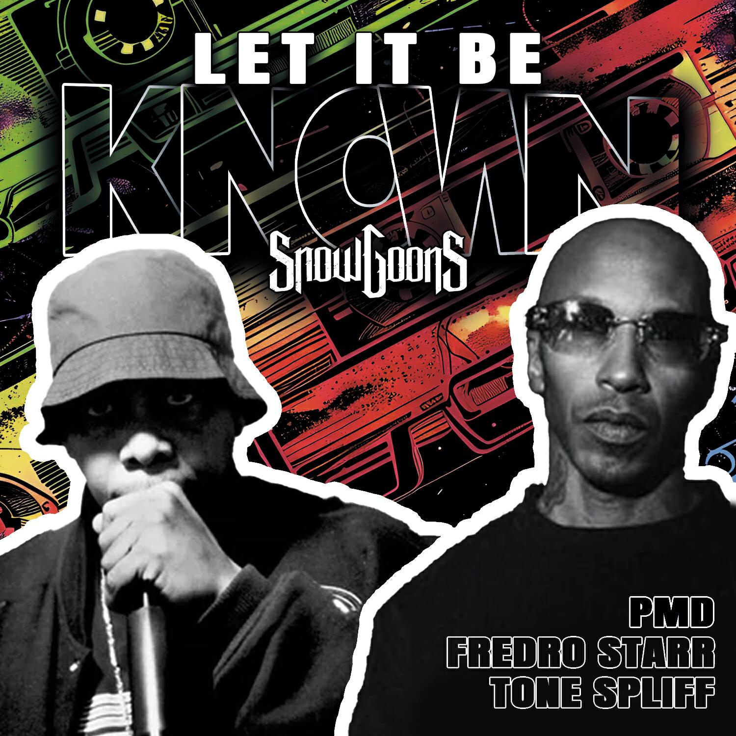 Альбом Let It Be Known исполнителя Snowgoons, PMD, Fredro Starr, Tone Spliff