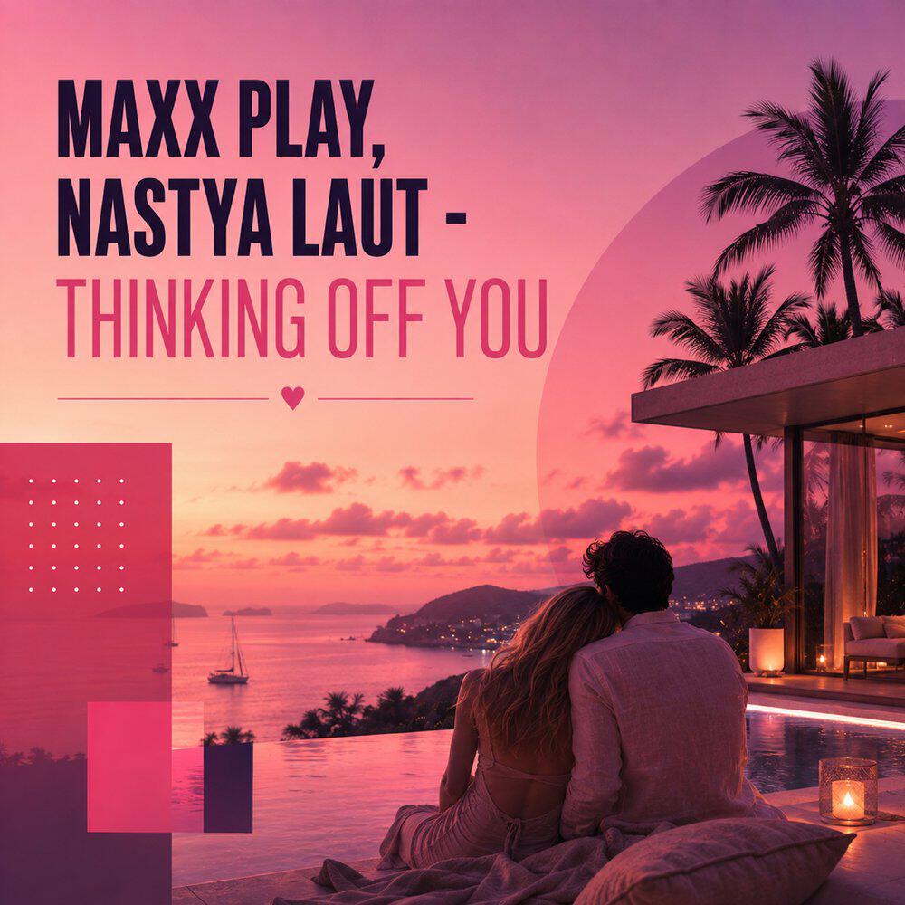 Альбом Thinking Off You исполнителя Maxx Play, Nastya Laut