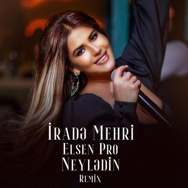 Альбом Neylədin (Elsen Pro Remix) исполнителя Elsen Pro, Irade Mehri