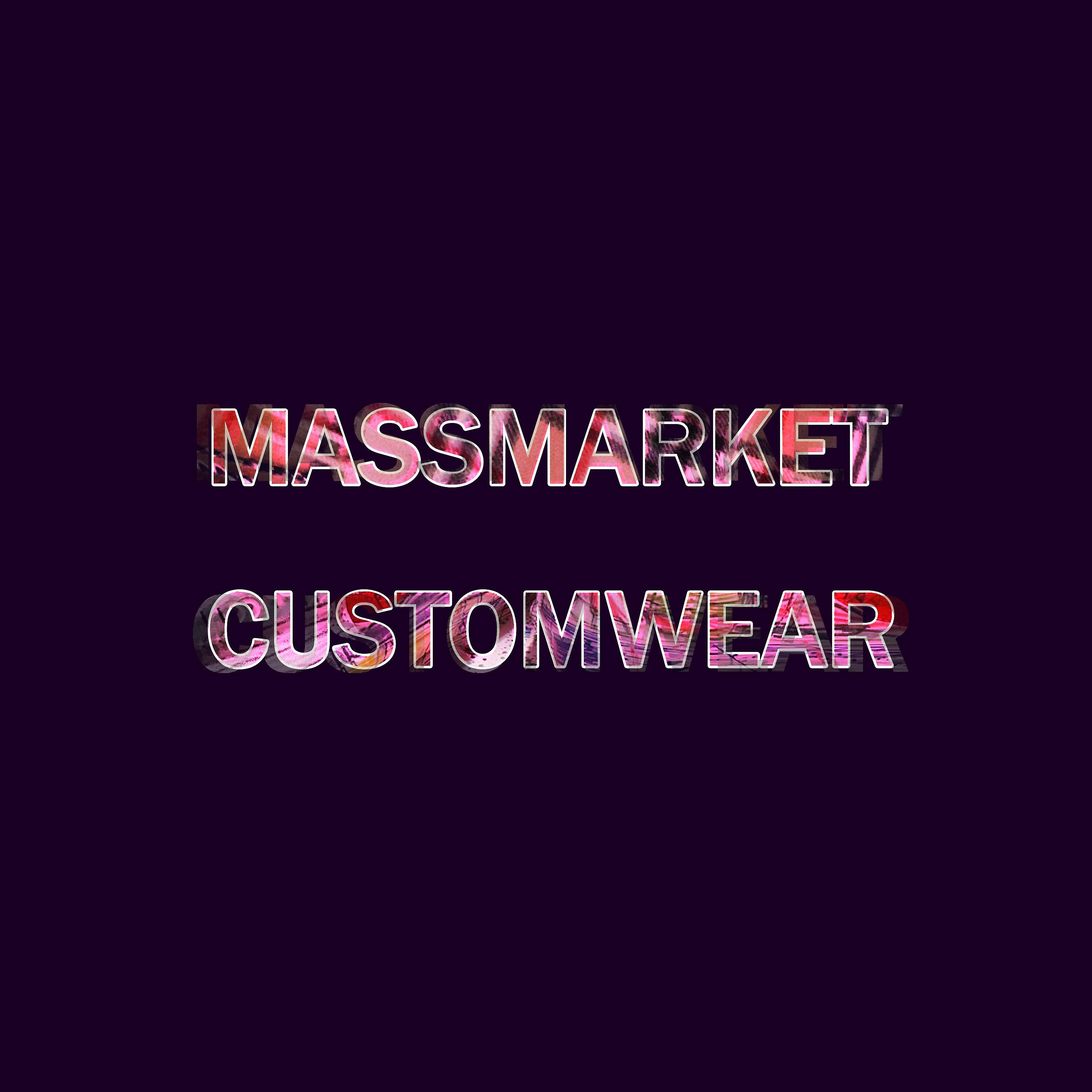 Massmarket. Customwear