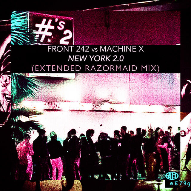 Альбом New York 2.0 (Front 242 Vs. Machine X [Extended Razormaid Mix]) исполнителя Front 242, Machine X