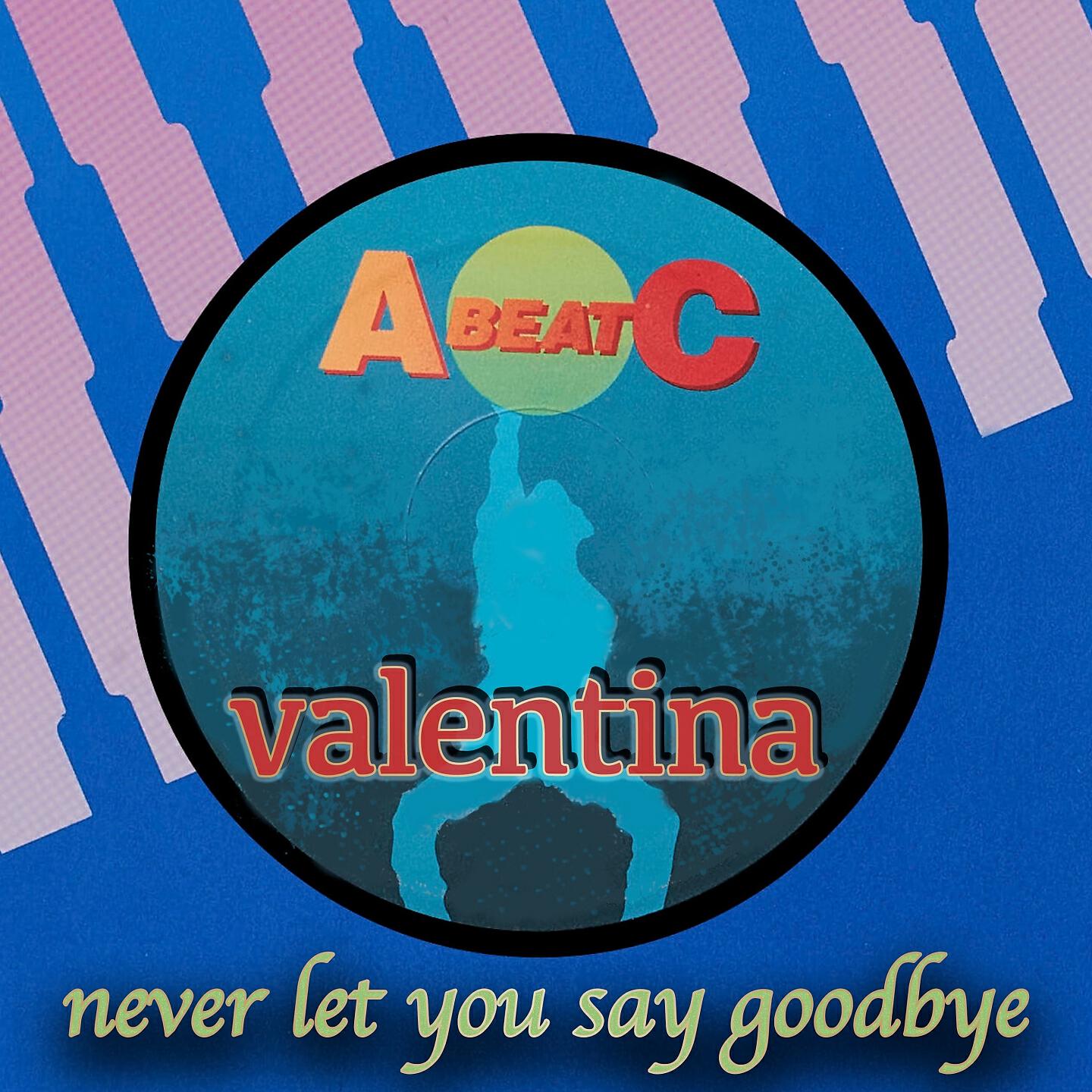 Valentina - Never Let You Say Goodbye (Radio Version)