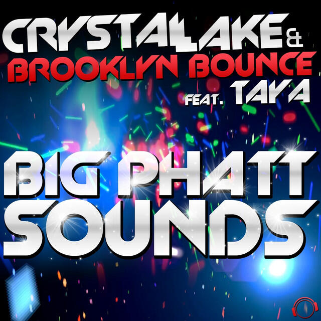 Crystal Lake, Taya, Brooklyn Bounce - Big Phatt Sounds - Radio Edit