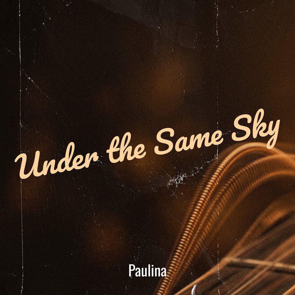 Альбом Under the Same Sky исполнителя Paulina Rubio