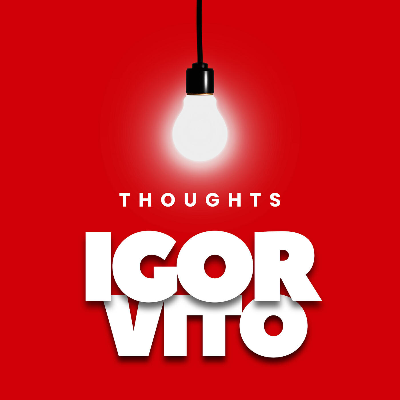 Igor, Vito - Thoughts