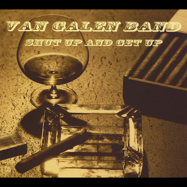 Альбом Shut Up and Get Up исполнителя Van Galen Band