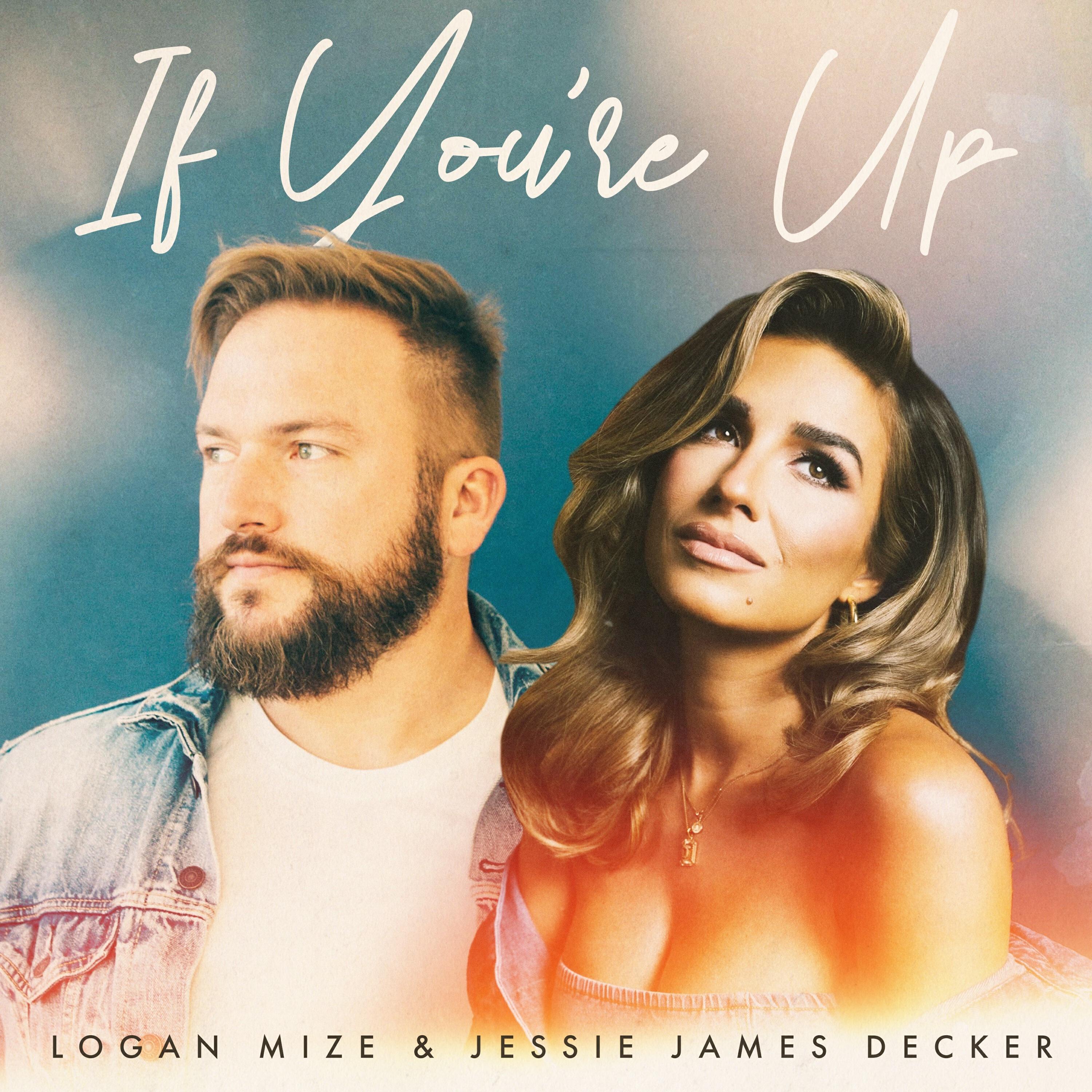Альбом If You're Up исполнителя Logan Mize, Jessie James Decker