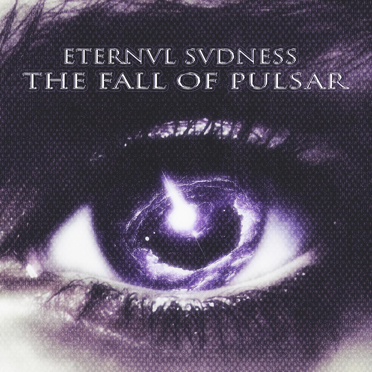 Альбом The Fall of Pulsar исполнителя ETERNVL SVDNESS