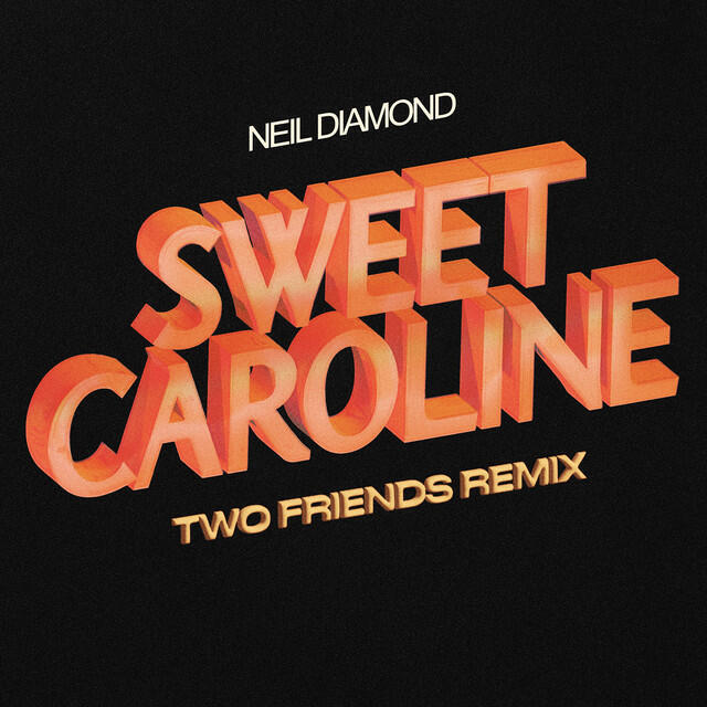 Альбом Sweet Caroline (Two Friends Remix) исполнителя Neil Diamond, Two Friends