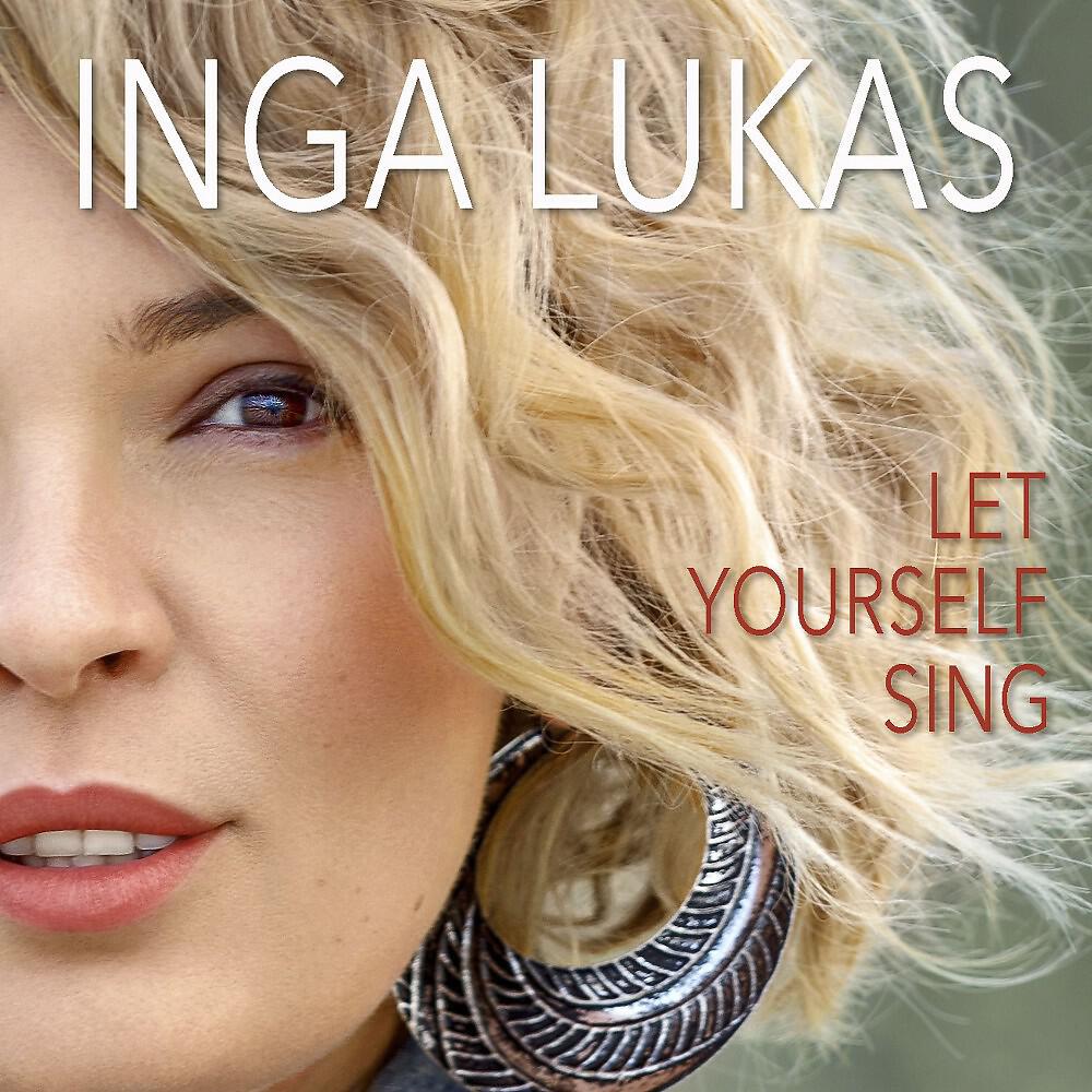 Альбом Let Yourself Sing исполнителя Inga Lukas