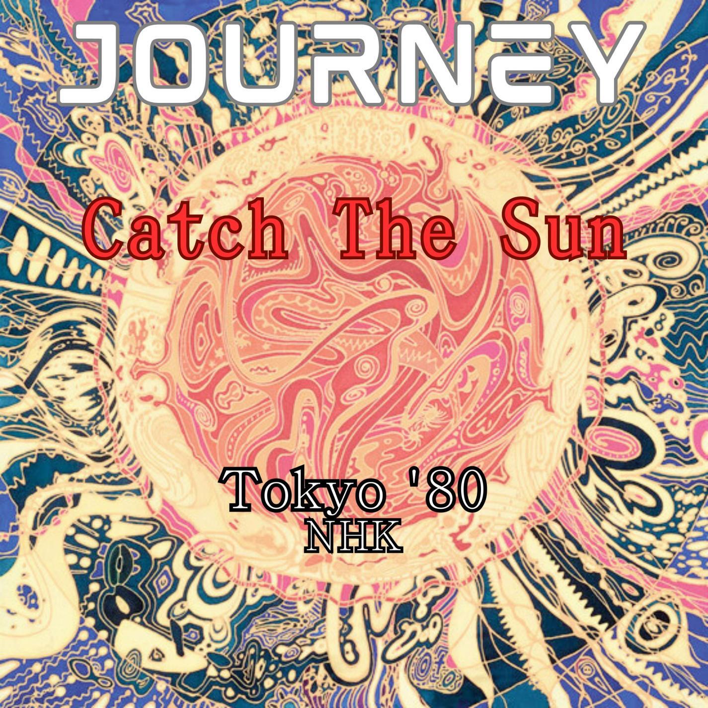 Альбом Catch The Sun (Live Tokyo '80) исполнителя Journey