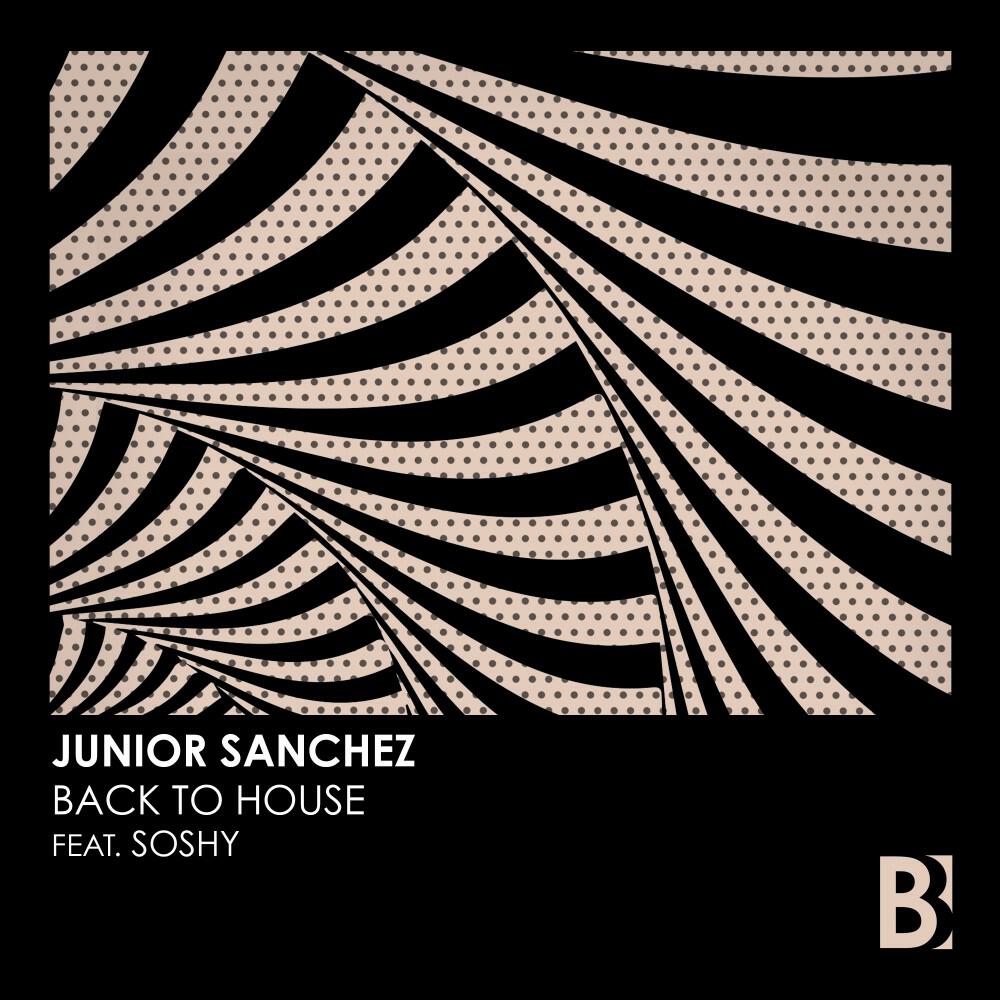 Junior Sanchez, Soshy - Back to House (Extended Mix)