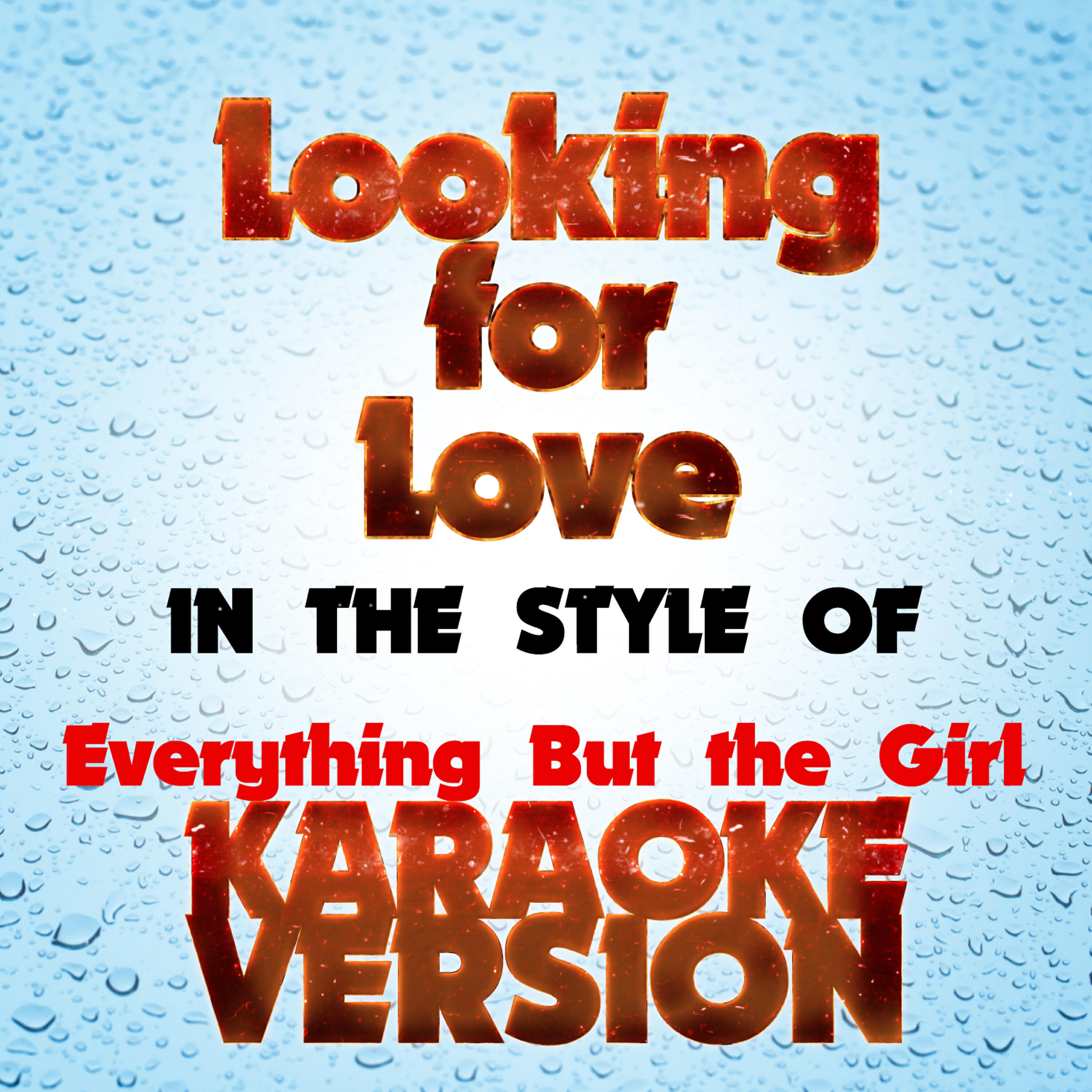 Looking for Love   (In the Style of Everything but the Girl) [Karaoke Version] - Single