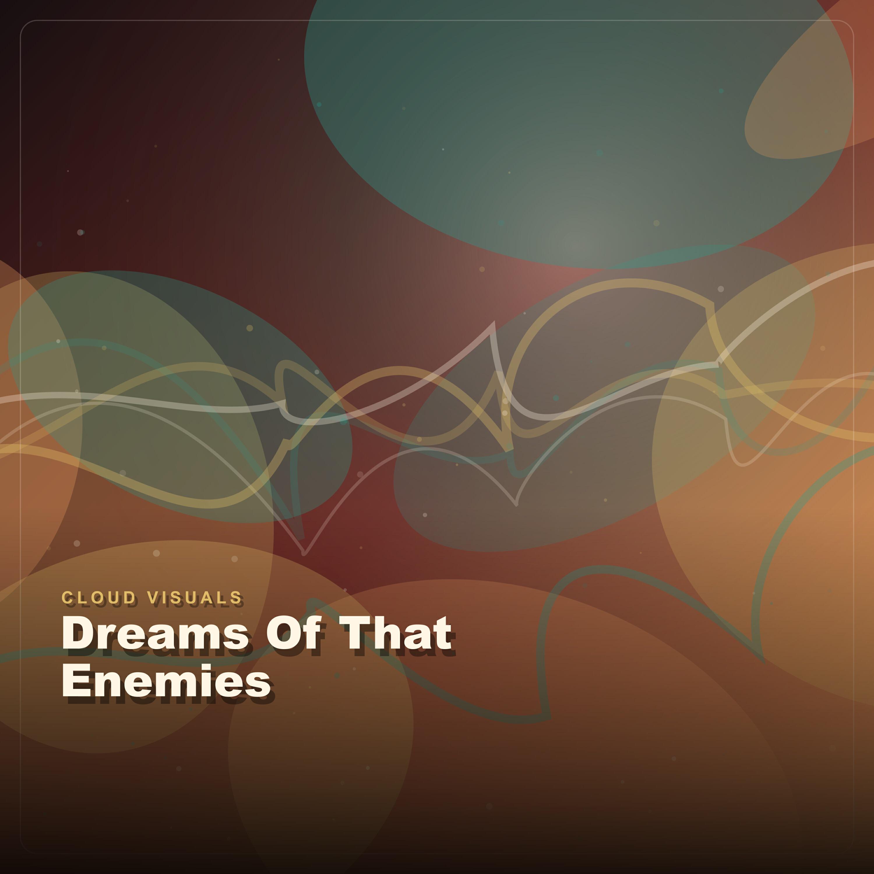 Альбом Dreams Of That Enemies исполнителя Cloud Visuals
