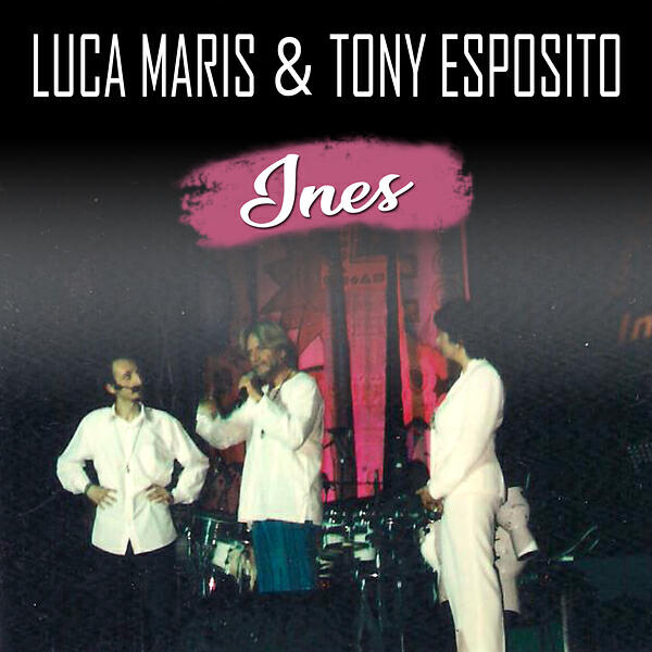 Альбом Ines исполнителя Tony Esposito, Luca Maris
