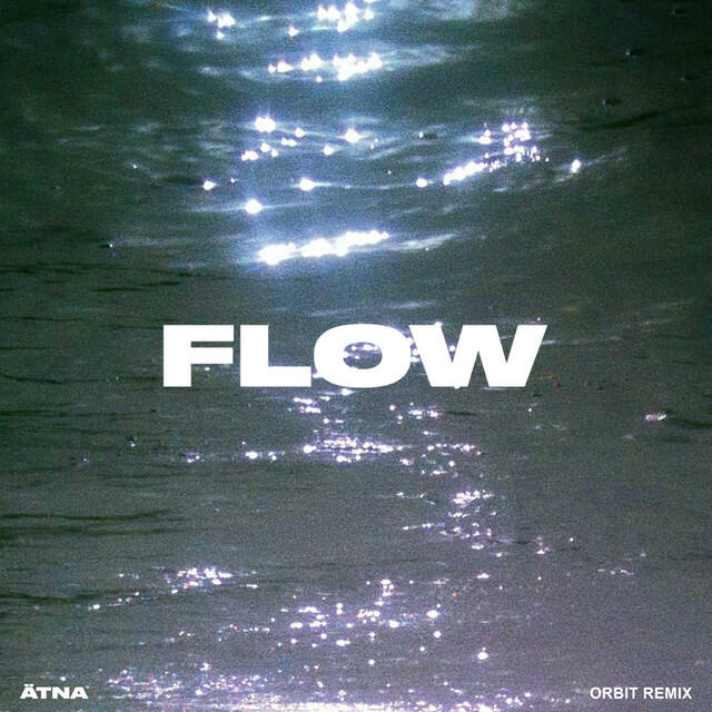 Альбом Flow (orbit Remix) исполнителя ÄTNA