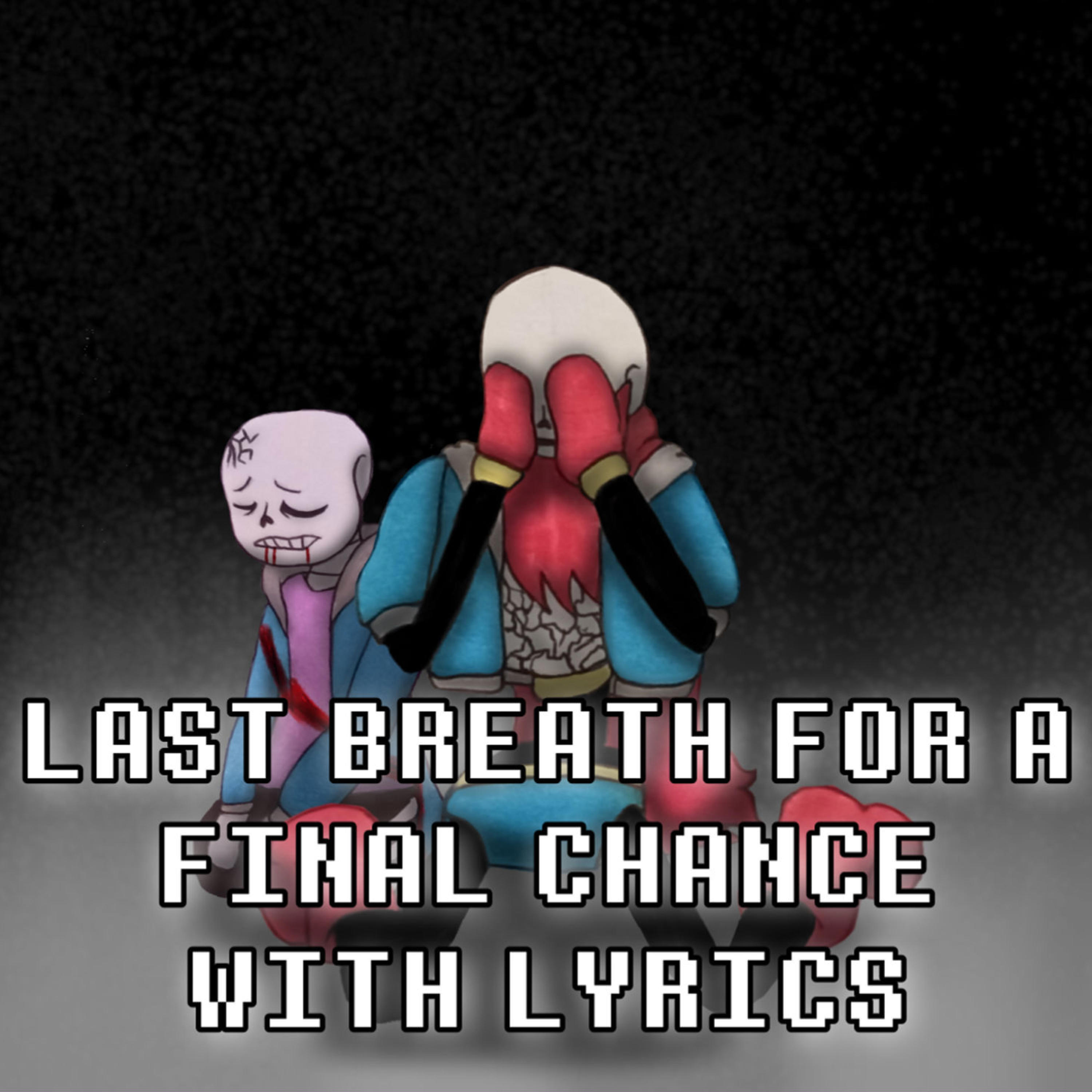 Last Breath for a Final Chance With Lyrics | Undertale: Help From The Void